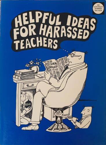 Helpful Ideas for Harassed Teachers