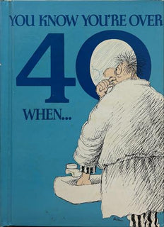 You Know You're Over 40 When...