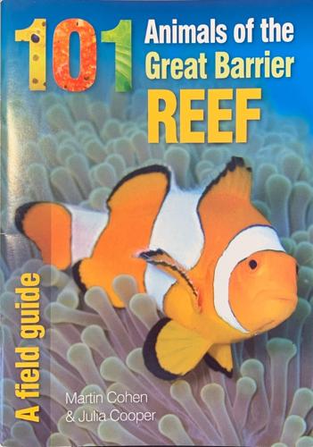 101 Animals of the Great Barrier Reef - By Martin Cohen (Zoologist)