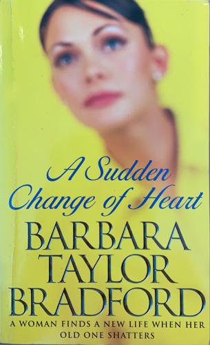 A Sudden Change of Heart - By Barbara Taylor Bradford