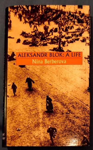 Aleksandr Blok - A Life - By Nina Berberova, Robyn Marsack