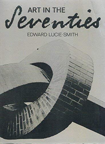 Art in the seventies - By Edward Lucie-Smith