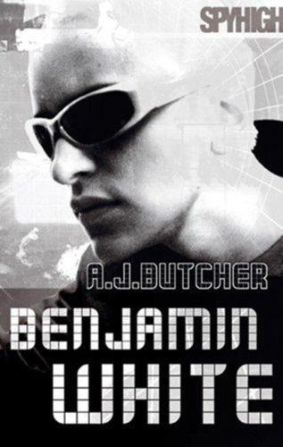Benjamin White (Spy High) - By A.J. Butcher