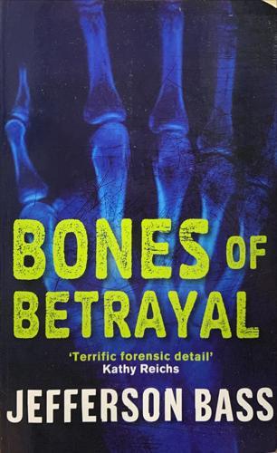 Bones of Betrayal - By Jefferson Bass