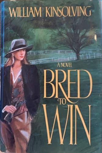 Bred to Win - By William Kinsolving