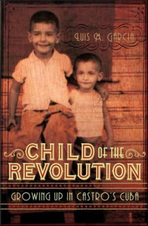 bookworms_Child Of The Revolution_Garcia, Luis M. , 1959-