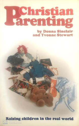 Christian parenting - By Donna Sinclair, Yvonne Stewart