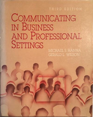 bookworms_Communicating in Business and Professional Settings_Michael S. Hanna, Gerald L. Wilson