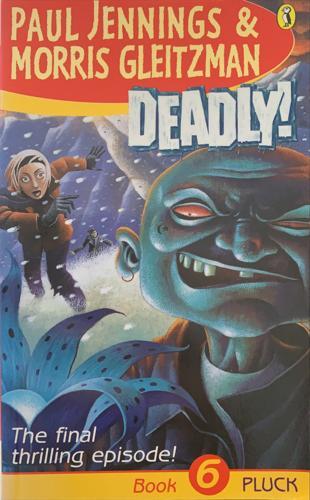 Deadly! Book 6: Pluck - By Paul Jennings, Morris Gleitzman
