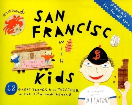Fodor's Around San Francisco with Kids - By Clark Norton, Denise M. Leto