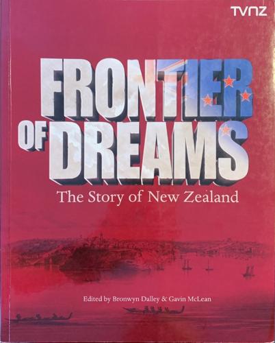 Frontier of Dreams - By Edited by Bronwyn Dalley , Edited by Gavin McLean