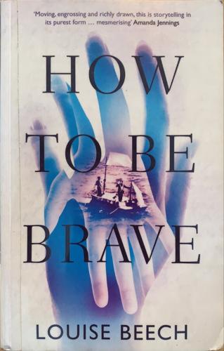 How to Be Brave - By Louise Beech