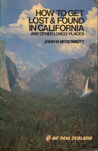 How to get lost & found in California - By John W. Mcdermott