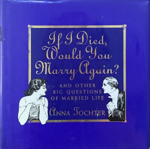 If I Died Would You Marry Again? - By Anna Tochter