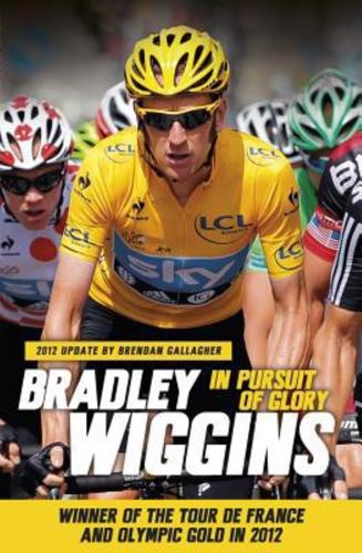 In Pursuit of Glory - By Bradley Wiggins, Brendan Gallagher