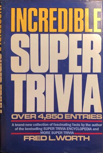 Incredible Super Trivia - By Fred L. Worth