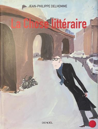 La Chose litteraire - By Jean-Philippe Delhomme