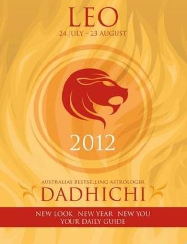 Leo: 24 July - 23 August 2012 - By Dadhichi