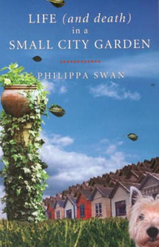 Life (and Death) in a Small City Garden - By Philippa Swan