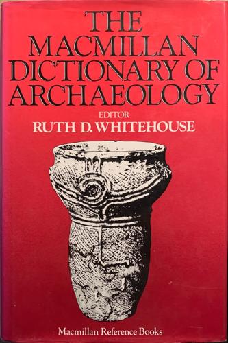Macmillan Dictionary of Archaeology - By Ruth D. Whitehouse