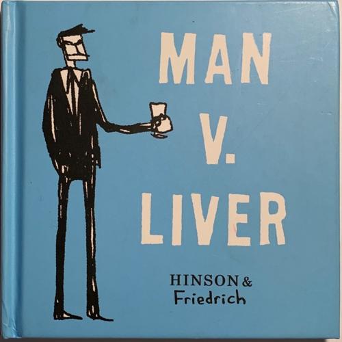 Man V. Liver - By Neil Hinson, Paul Friedrich