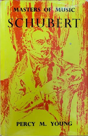 bookworms_Masters of Music: Schubert_Percy M. Young
