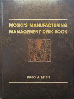 bookworms_Moski's Manufacturing Management Desk Book_Bruno A. Moski