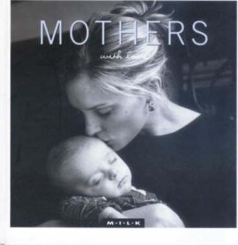 Mothers With Love - By M.i.l.k. Publishing