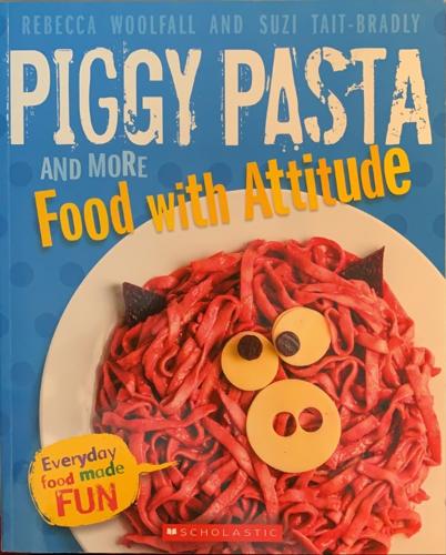 PIGGY PASTA AND MORE FOOD - By Rebecca Woolfall, Suzi Tait-Bradly
