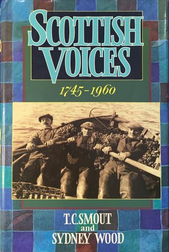 Scottish Voices, 1745-1960 - By T. C. Smout, Sydney Wood