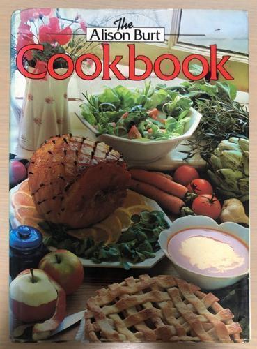 The Alison Burt Cookbook - By Alison Burt