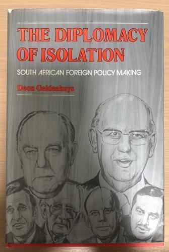 The Diplomacy Of Isolation - By D. Geldenhuys