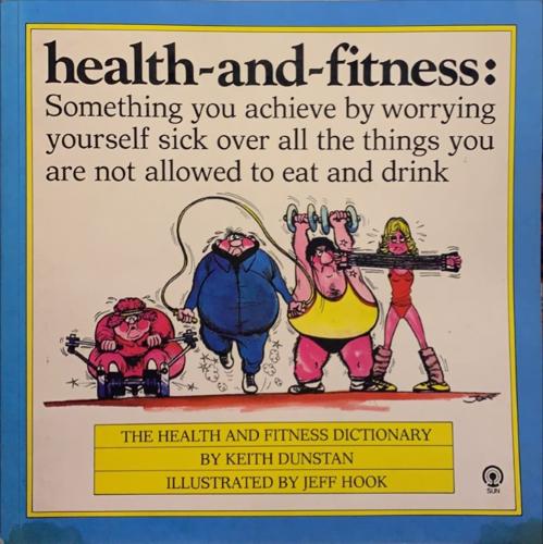 The Health and fitness dictionary - By Keith Dunstan, Illustrated by Jeff Hook