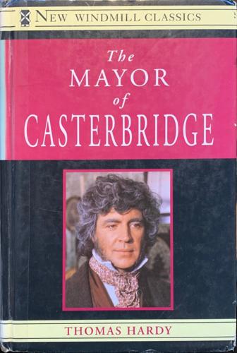 The Mayor Of Casterbridge - By Thomas Hardy