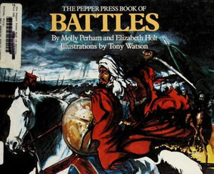 bookworms_The Pepper Press Book of Battles_Elizabeth Holt, Molly Perham, Illustrations by Tony Watson