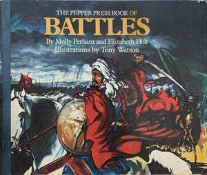 bookworms_The Pepper Press Book of Battles_Elizabeth Holt, Molly Perham, Illustrations by Tony Watson