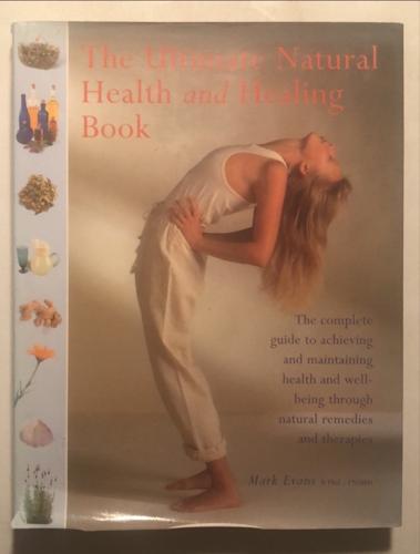 The Ultimate Natural Health and Healing Book - By Mark Evans