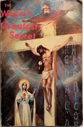The World's Greatest Secret - By John M. Haffert