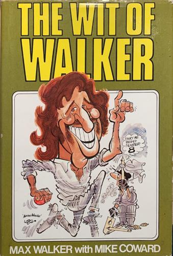 The wit of Walker - By Max Walker, Mike Coward