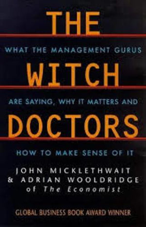 bookworms_The witch doctors_John Micklethwait, Adrian Wooldridge 