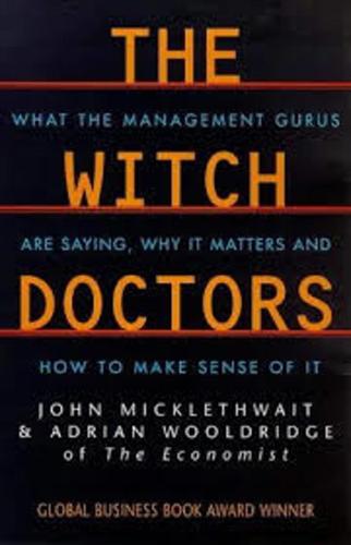 The witch doctors - By John Micklethwait, Adrian Wooldridge