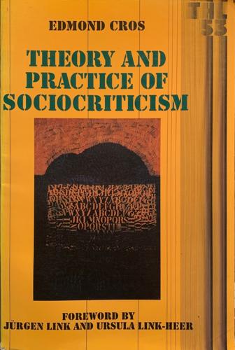 Theory and practice of sociocriticism - By Edmond Cros