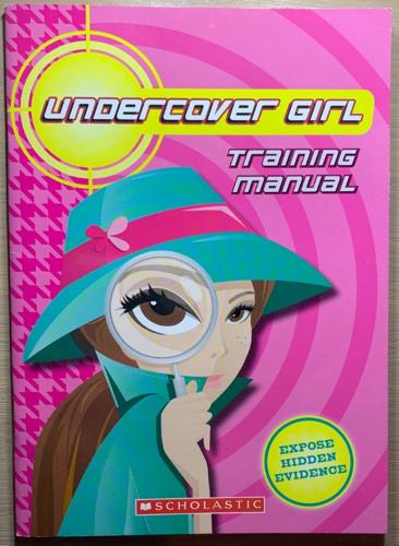 Undercover Girl - Training Manual - By Scholastic