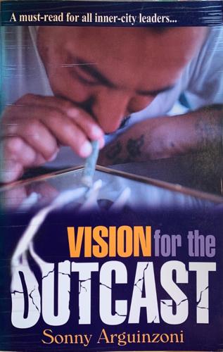 Vision for the Outcast - By Sonny Arguinzoni