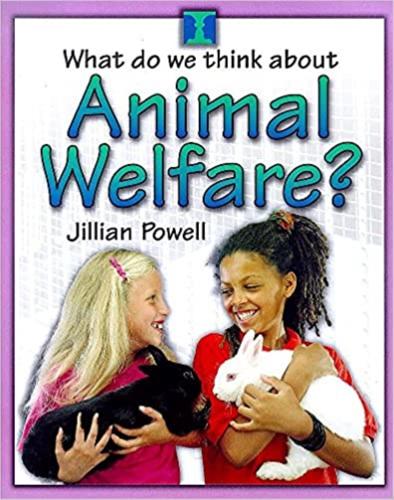 What do we think about: Animal Animal Welfare - By Jillian Powell